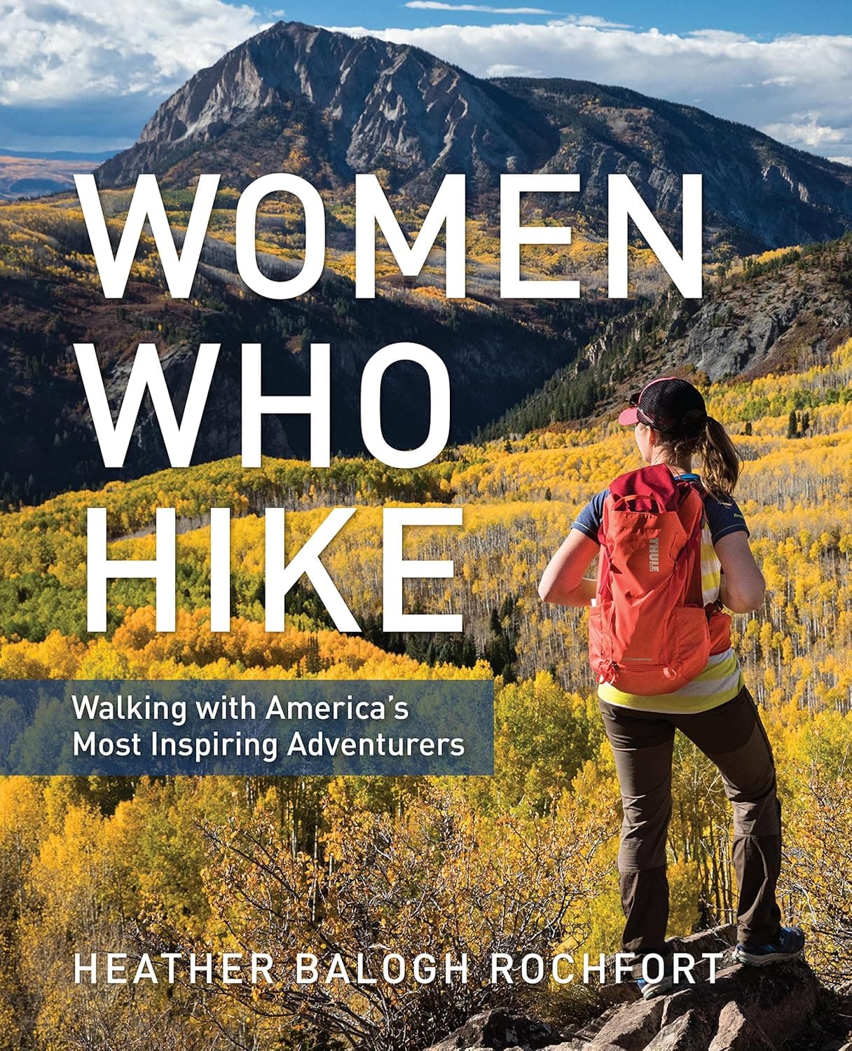 Women Who Hike: Walking with America's Most Inspiring Adventurers